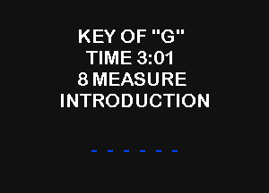 KEY OF G
TIME 3101
8 MEASURE

INTRODUCTION