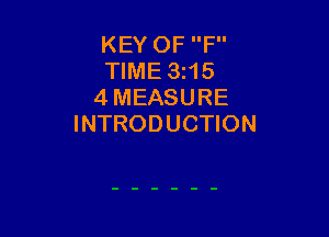 KEY OF F
TIME 3115
4 MEASURE

INTRODUCTION