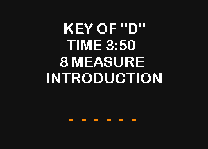 KEY OF D
TIME 3150
8 MEASURE

INTRODUCTION