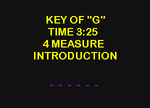 KEY OF G
TIME 3125
4 MEASURE

INTRODUCTION