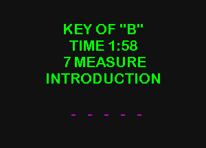 KEY OF B
TIME 158
7 MEASURE

INTRODUCTION