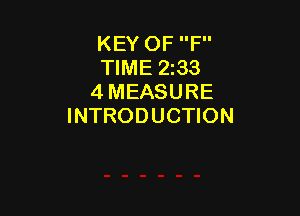 KEY OF F
TIME 2353
4 MEASURE

INTRODUCTION