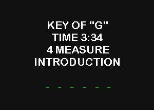 KEY OF G
TIME 3z34
4 MEASURE

INTRODUCTION