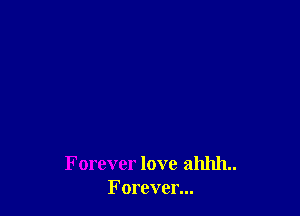 Forever love 3111111..
Forever...