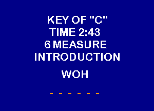 KEY OF C
TIME 2243
6 MEASURE

INTRODUCTION
