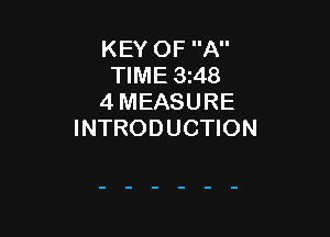 KEY OF A
TIME 3r48
4 MEASURE

INTRODUCTION