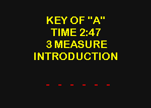 KEY OF A
TIME 24?
3 MEASURE

INTRODUCTION