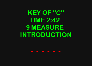 KEY OF C
TIME 2142
9 MEASURE

INTRODUCTION