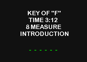 KEY OF F
TIME 3z12
8 MEASURE

INTRODUCTION