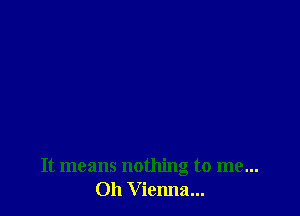 It means nothing to me...
011 Vienna...