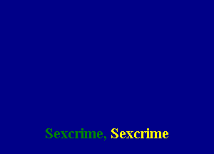 Sexcrime, Sexcrime