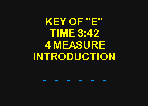 KEY OF E
TIME 3z42
4 MEASURE

INTRODUCTION