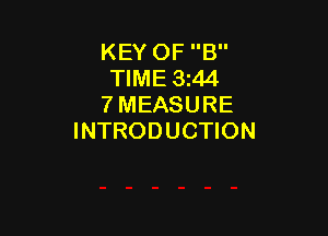 KEY OF B
TIME 3z44
7 MEASURE

INTRODUCTION