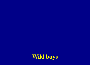 Wild boys