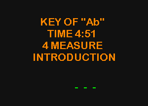 KEY OF Ab
TIME4t51
4 MEASURE

INTRODUCTION