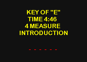 KEY OF E
TlME4i46
4 MEASURE

INTRODUCTION