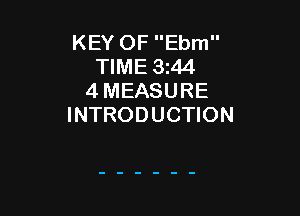 KEY OF Ebm
TIME 3z44
4 MEASURE

INTRODUCTION