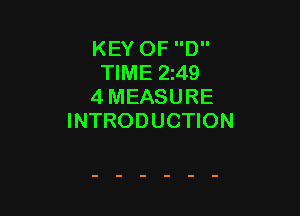 KEY OF D
TIME 249
4 MEASURE

INTRODUCTION
