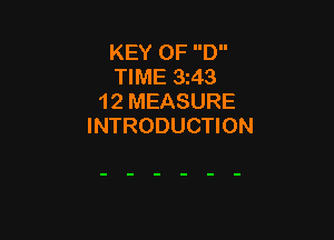 KEY 0F D
TIME 3z43
1 2 MEASURE

INTRODUCTION