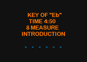 KEY 0F Eb
TIME 450
8 MEASURE

INTRODUCTION