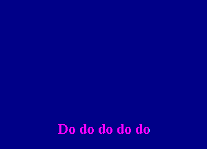 Do (lo (10 do do