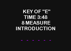 KEY OF E
TIME 3z48
8 MEASURE

INTRODUCTION