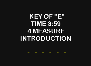 KEY OF E
TIME 3259
4 MEASURE

INTRODUCTION