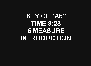 KEY OF Ab
TIME 3123
5 MEASURE

INTRODUCTION