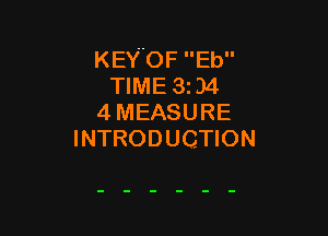 KEYHOF Eb
TIME 3304
4 MEASURE

INTRODUCTION