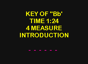 KEY OF Bb'
TIME 1!24
4 MEASURE

INTRODUCTION