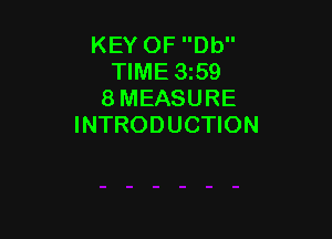 KEY OF Db
TIME 359
8 MEASURE

INTRODUCTION