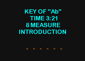 KEY OF Ab
TIME 3121
8 MEASURE

INTRODUCTION