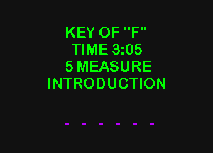 KEY OF F
TIME 3 05
5 MEASURE

INTRODUCTION