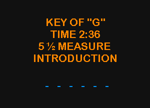 KEY OF G
TIME 2536
5V2 MEASURE

INTRODUCTION