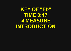 KEY OF Eb
TIME 3i17
4 MEASURE

INTRODUCTION