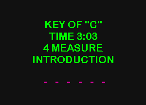 KEY OF C
TIME 3z03
4 MEASURE

INTRODUCTION