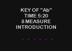 KEY OF Ab
TIME 5z20
8 MEASURE

INTRODUCTION