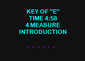 KEY OF E
TlME4i58
4 MEASURE

INTRODUCTION