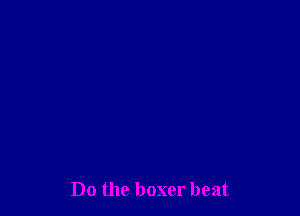 Do the boxer beat