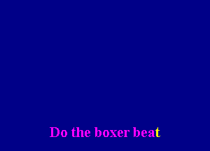 Do the boxer beat