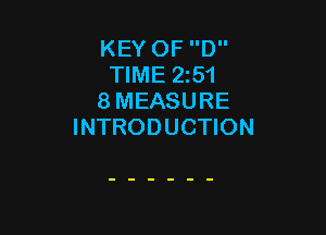 KEY OF D
TIME 2151
8 MEASURE

INTRODUCTION