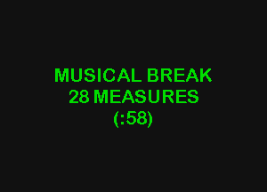 MUSICAL BREAK

28 MEASURES
(158)