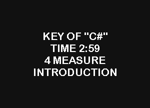 KEY OF Cit
TIME 2z59

4MEASURE
INTRODUCTION