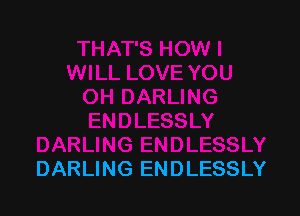 DARLING ENDLESSLY