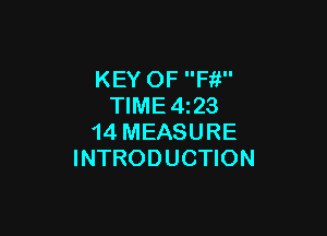 KEY OF Fit
TIME 423

14 MEASURE
INTRODUCTION