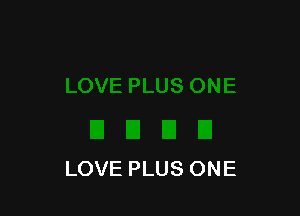 LOVE PLUS ONE