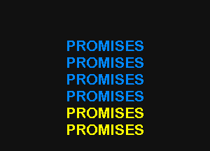 PROMISES
PROMISES