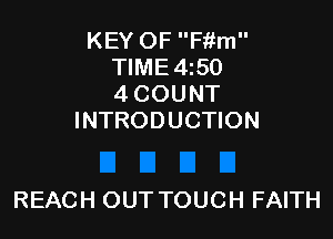KEY OFF1tm
TIME4i50
4 COUNT
INTRODUCTION

REACH OUT TOUCH FAITH