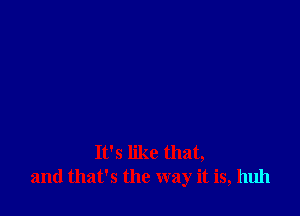 It's like that,
and that's the way it is, 111111