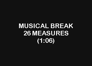 MUSICAL BREAK

26 MEASURES
(1206)